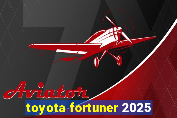 toyota fortuner 2025